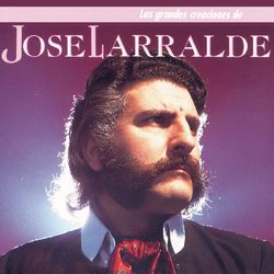 Los Grandes Creaciones De Jose Larralde - Jose Larralde