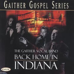 Back Home In Indiana - Gaither Vocal Band