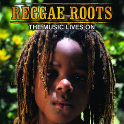 Reggae Roots: The Music Lives On - Delroy Wilson