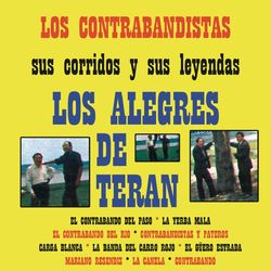 Los Contrabandistas Sus Corridos y Sus Leyendas - Los Alegres De Terán
