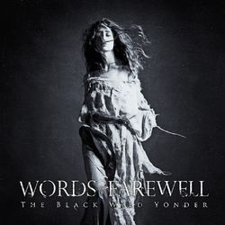The Black Wild Yonder - Words Of Farewell