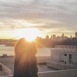 Recollection - Single - Keep Shelly In Athens