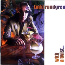 With A Twist . . . - Todd Rundgren