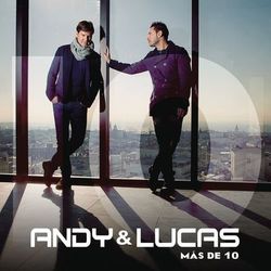 Mas de 10 - Andy & Lucas