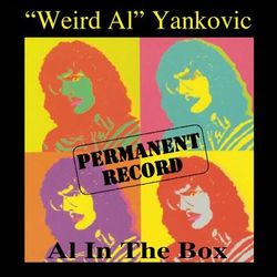 Permanent Record: Al In The Box - Weird Al Yankovic