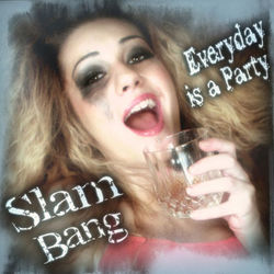 Everyday is a Party - Slam Bang