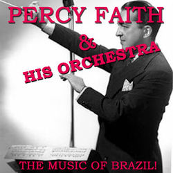 The Music Of Brazil! - Percy Faith & His Orchestra