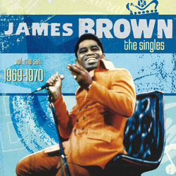 The Singles Volume Six: 1969-1970 - James Brown