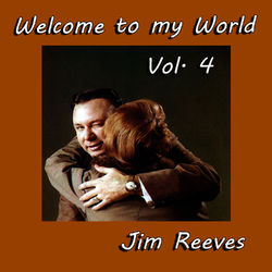 Welcome to My World, Vol. 4 - Jim Reeves