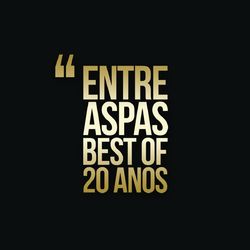Best Of - 20 Anos - Entre Aspas