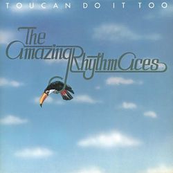 Toucan Do It Too - The Amazing Rhythm Aces