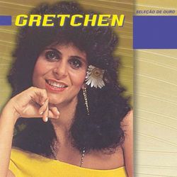 Selecao De Ouro - Gretchen