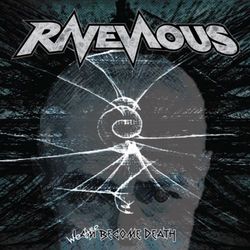 We Are Become Death - Ravenous