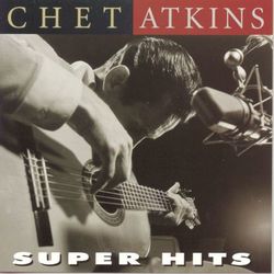 Super Hits - Chet Atkins