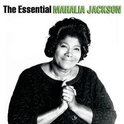The Essential Mahalia Jackson - Mahalia Jackson