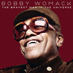 The Bravest Man In The Universe - Bobby Womack