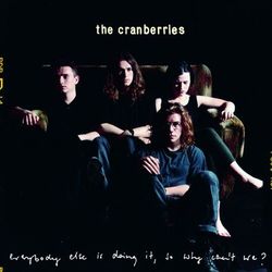 Everybody Else Is Doing It, So Why Can't We? - The Cranberries