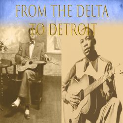 From The Delta To Detroit - John Lee Hooker