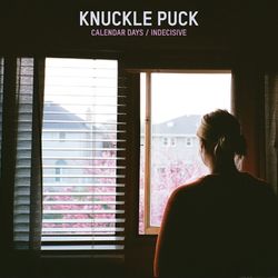 Calendar Days/Indecisve - Knuckle Puck