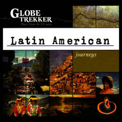 Globe Trekker: Latin American Journeys - Mark Taylor