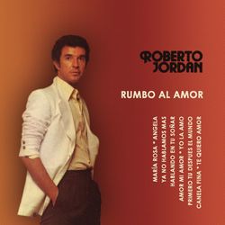 Rumbo al Amor - Roberto Jordán