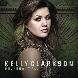 Mr. Know It All - Kelly Clarkson