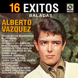 16 Exitos Baladas - Alberto Vazquez - Alberto Vazquez