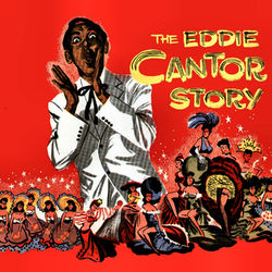 The Eddie Cantor Story - Eddie Cantor