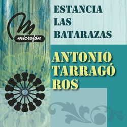 Estancia Las Batarazas - Antonio Tarragó Ros