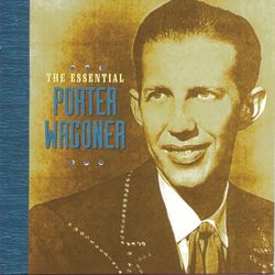 The Essential Porter Wagoner - Porter Wagoner