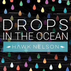 Drops In the Ocean - Hawk Nelson