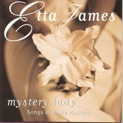 Mystery Lady: Songs of Billie Holiday - Etta James