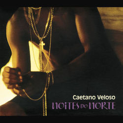 Caetano Veloso - Noites Do Norte