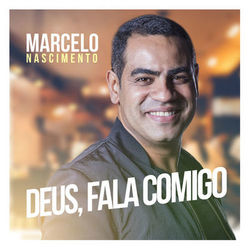 Deus, Fala Comigo - Marcelo Nascimento