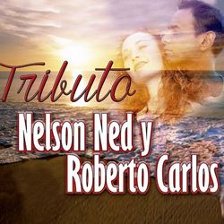 Tributo a Nelson Ned y Roberto Carlos - Nelson Ned