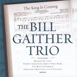 The King Is Coming - Bill Gaither Trio