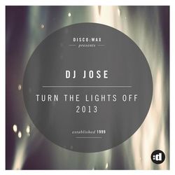 Turn The Lights Off 2013 - Dj Jose