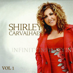Infinity - Shirley Carvalhaes, Vol. 1 - Shirley Carvalhaes
