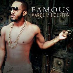 Famous - Marques Houston