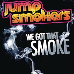 We Got That Smoke - Jump Smokers