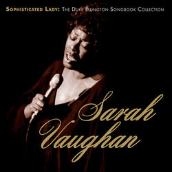 Sarah Vaughan - Sophisticated Lady: The Duke Ellington Songbook Collection