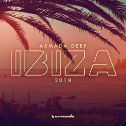 Armada Deep - Ibiza 2018 - Funkin Matt