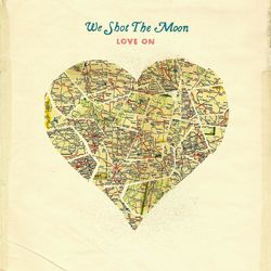 Love On (We Shot The Moon)