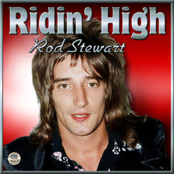 Rod Stewart - Ridin' High