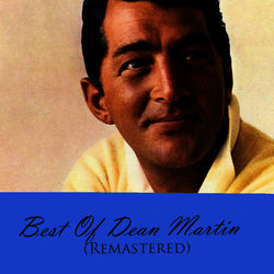 Best Of Dean Martin (Remastered) - Dean Martin