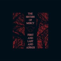 First and Last and Always - Sisters Of Mercy
