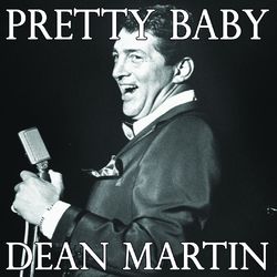 Pretty Baby - Dean Martin