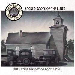 Sacred Roots Of The Blues (When The Sun Goes Down Series) - Reverend J.M. Gates