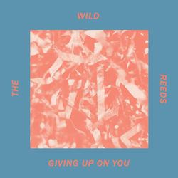 Giving Up On You - Wild Belle