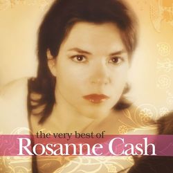 The Very Best Of Rosanne Cash - Rosanne Cash